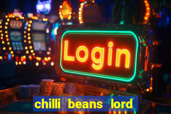 chilli beans lord of the rings